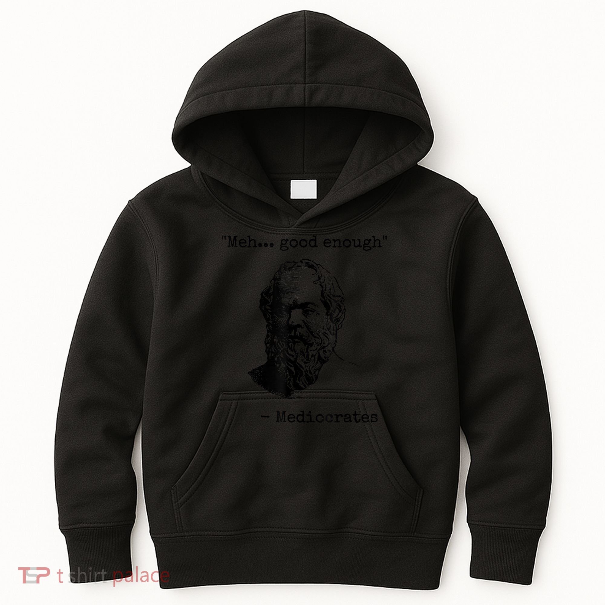 Memes Meh Good Enough Funny Mediocrates Sarcastic Philosophy Meme Mediocrates Kids Hoodie
