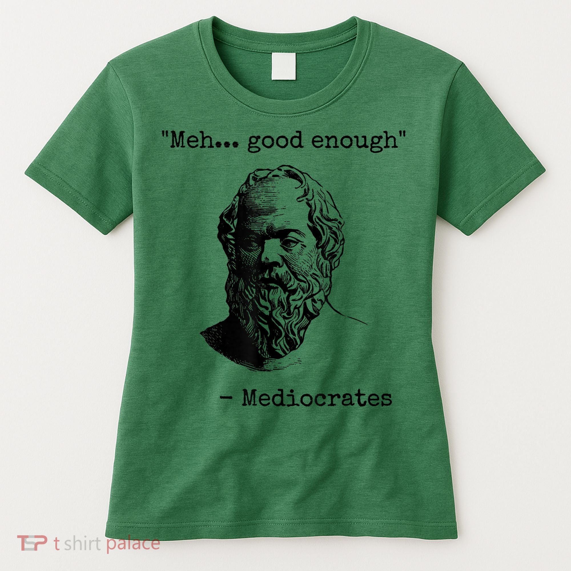 Memes Meh Good Enough Funny Mediocrates Sarcastic Philosophy Meme Mediocrates Women's T-Shirt