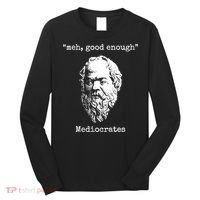Memes Meh Good Enough Funny Meh Good Enough Mediocrates Demotivational Quote Long Sleeve Shirt thumb 0