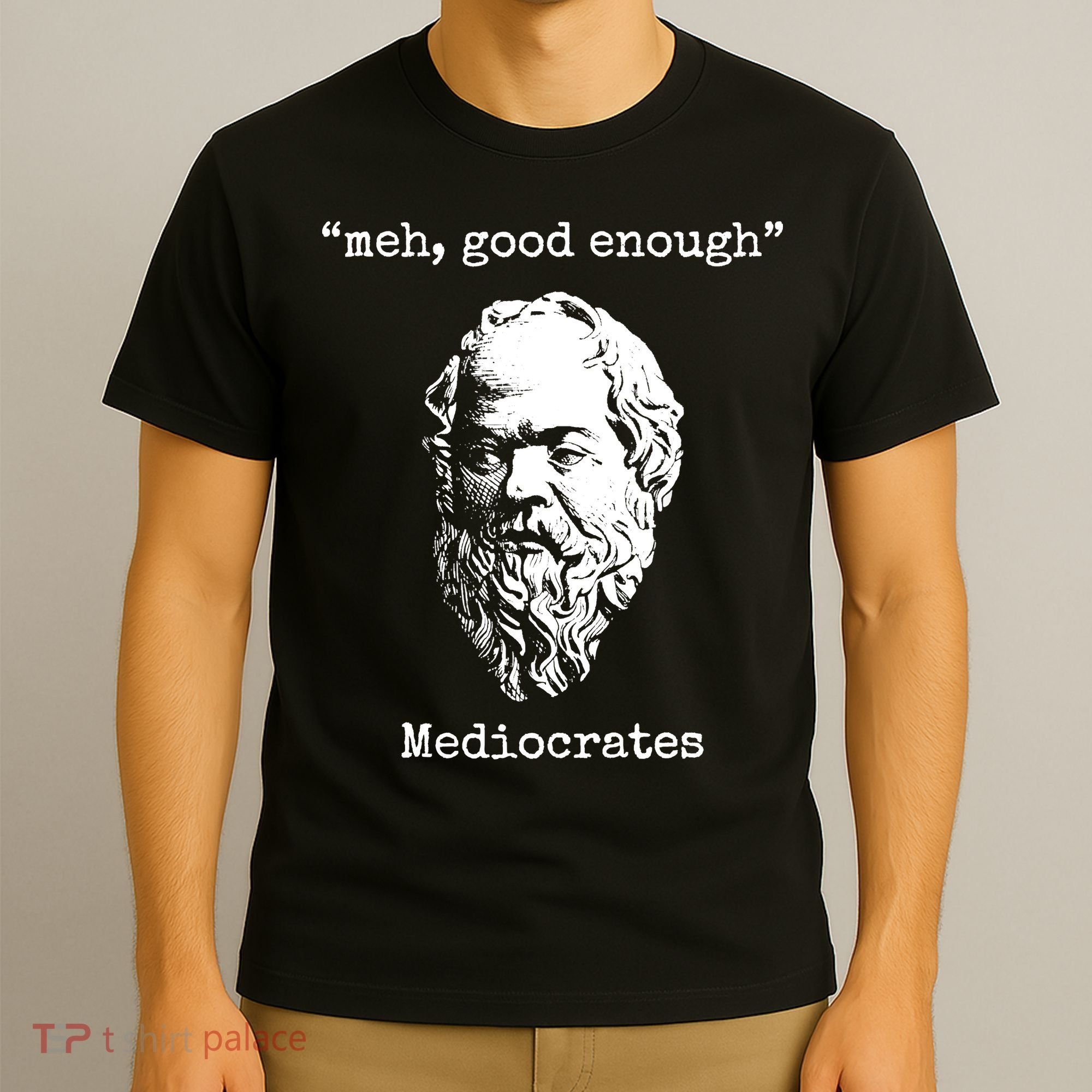 Memes Meh Good Enough Funny Meh Good Enough Mediocrates Demotivational Quote T-Shirt