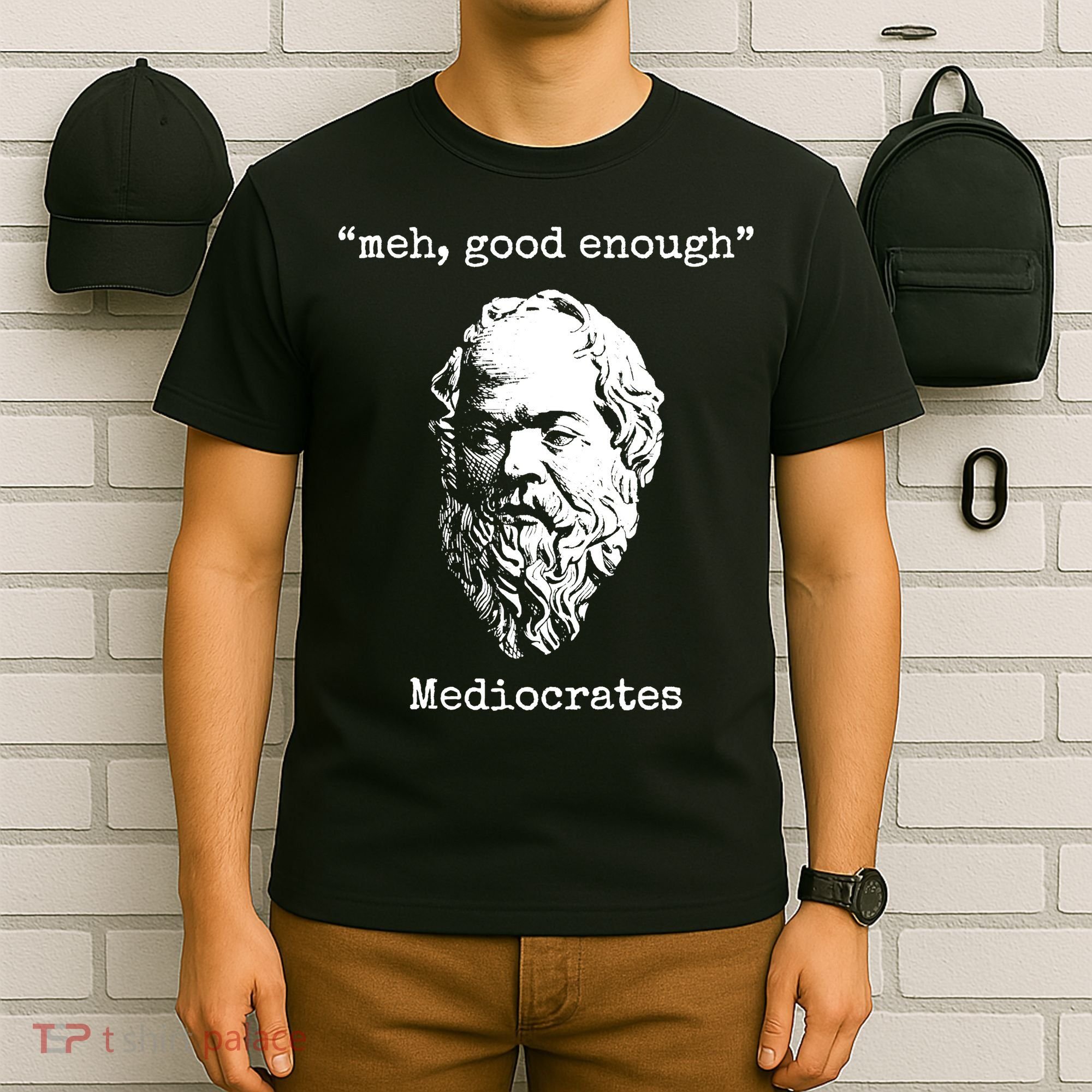 Memes Meh Good Enough Funny Meh Good Enough Mediocrates Demotivational Quote T-Shirt