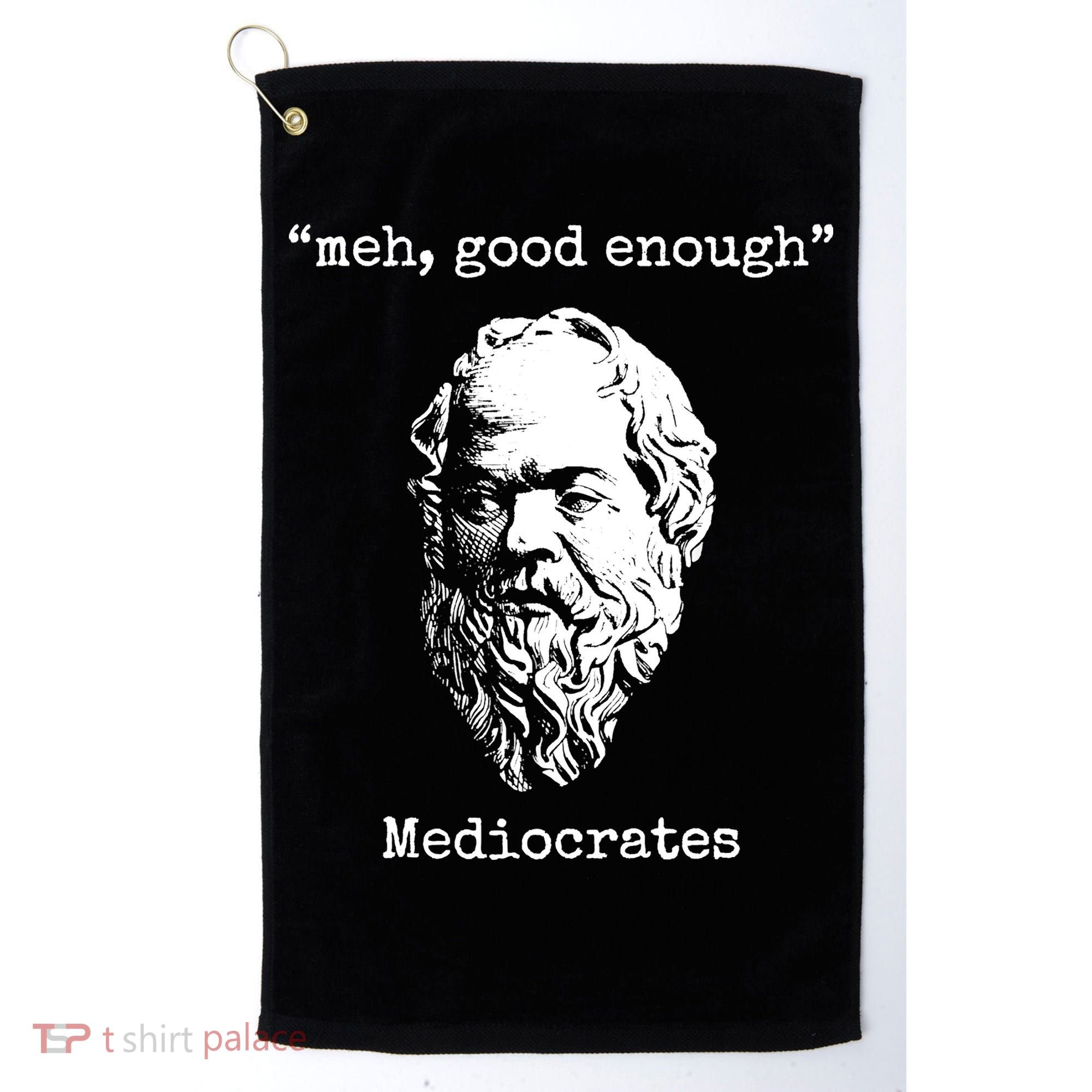 Memes Meh Good Enough Funny Meh Good Enough Mediocrates Demotivational Quote Golf Towel