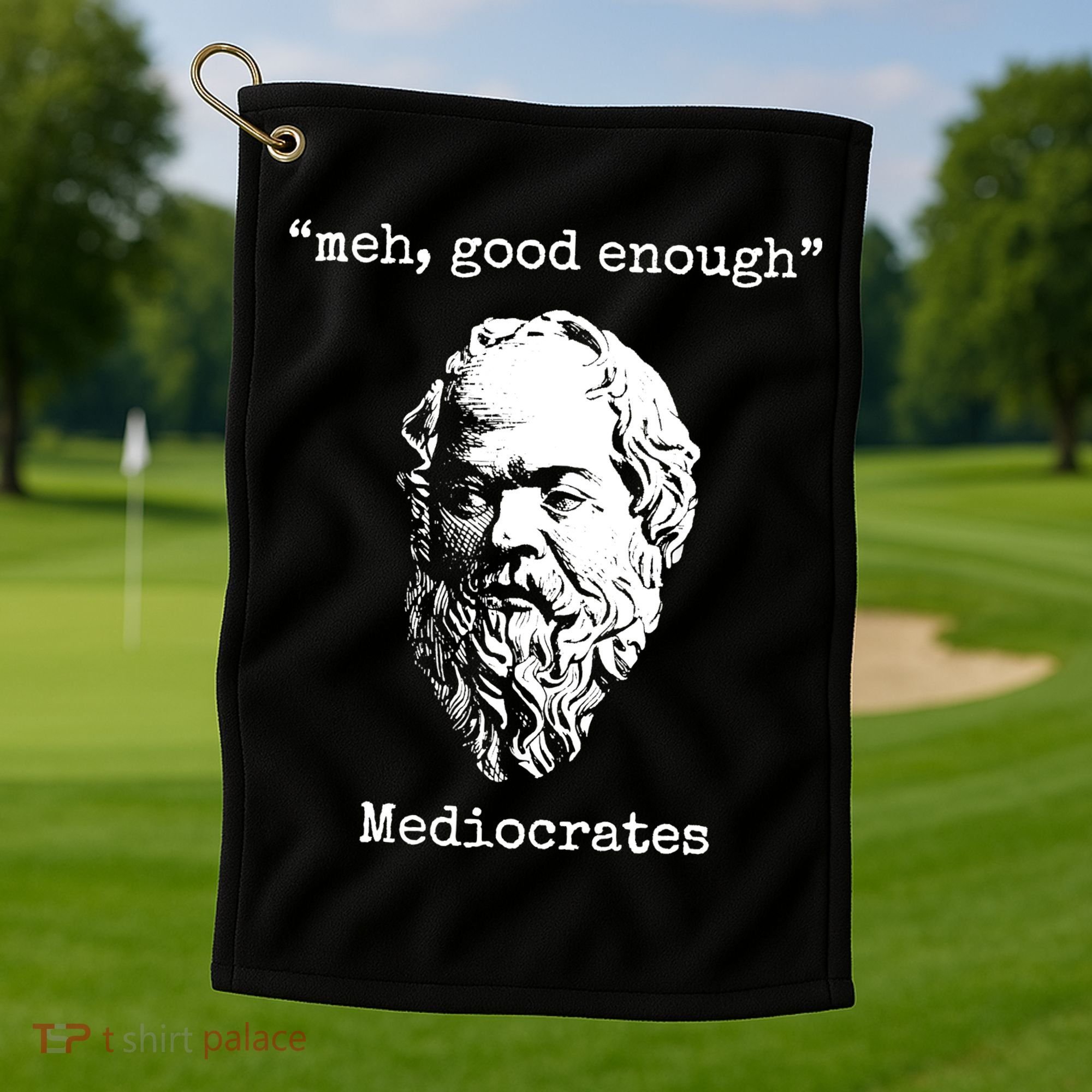 Memes Meh Good Enough Funny Meh Good Enough Mediocrates Demotivational Quote Golf Towel