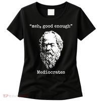 Memes Meh Good Enough Funny Meh Good Enough Mediocrates Demotivational Quote Women's T-Shirt thumb 0