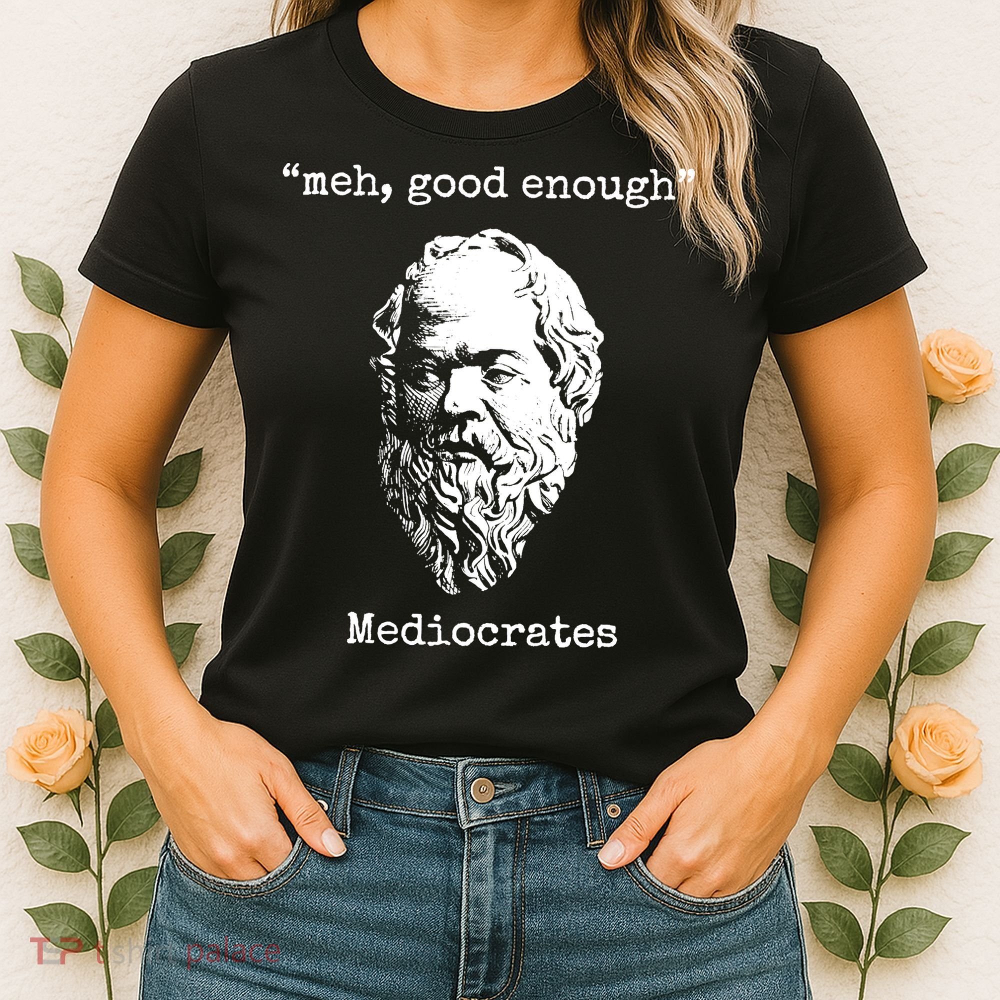 Memes Meh Good Enough Funny Meh Good Enough Mediocrates Demotivational Quote Women's T-Shirt