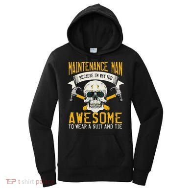 Maintenance Man Gifts Funny Technician Too Awesome Women's Hoodie