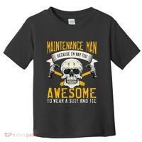 Maintenance Man Gifts Funny Technician Too Awesome Toddler T-Shirt thumb 0