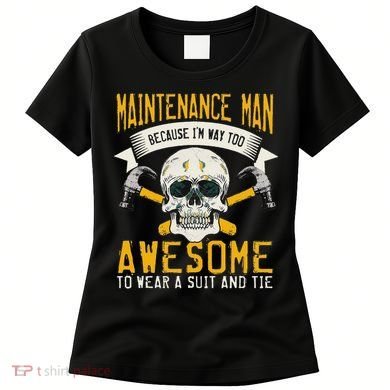 Maintenance Man Gifts Funny Technician Too Awesome Women's T-Shirt