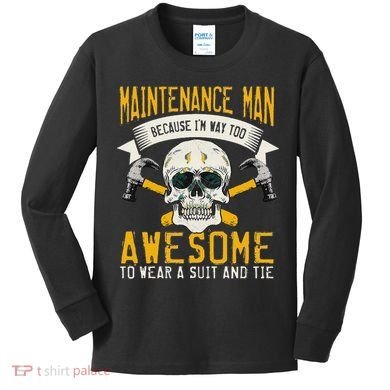 Maintenance Man Gifts Funny Technician Too Awesome Kids Long Sleeve Shirt