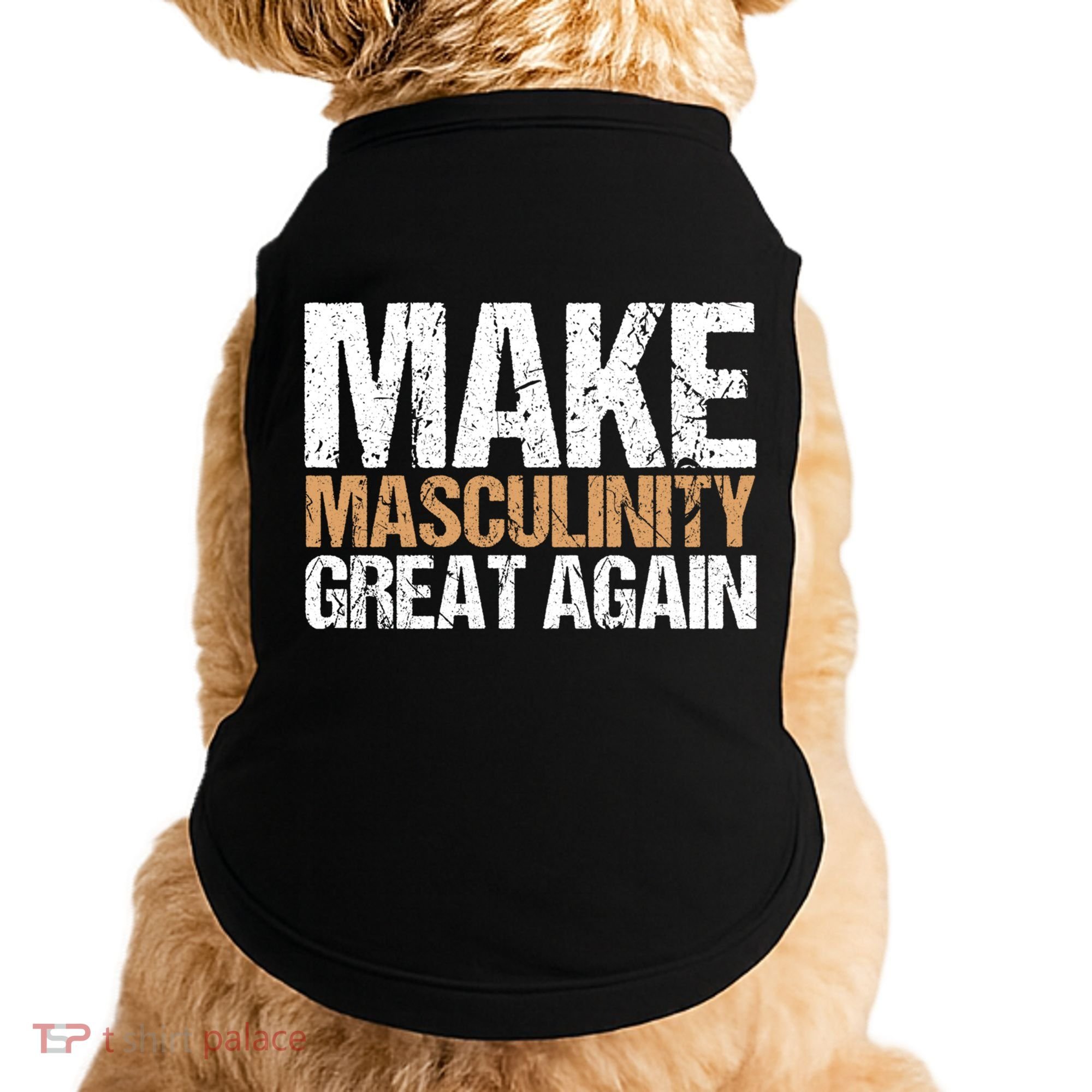 Make Masculinity Great Again Dad Brother Uncle Gift Doggie Tank