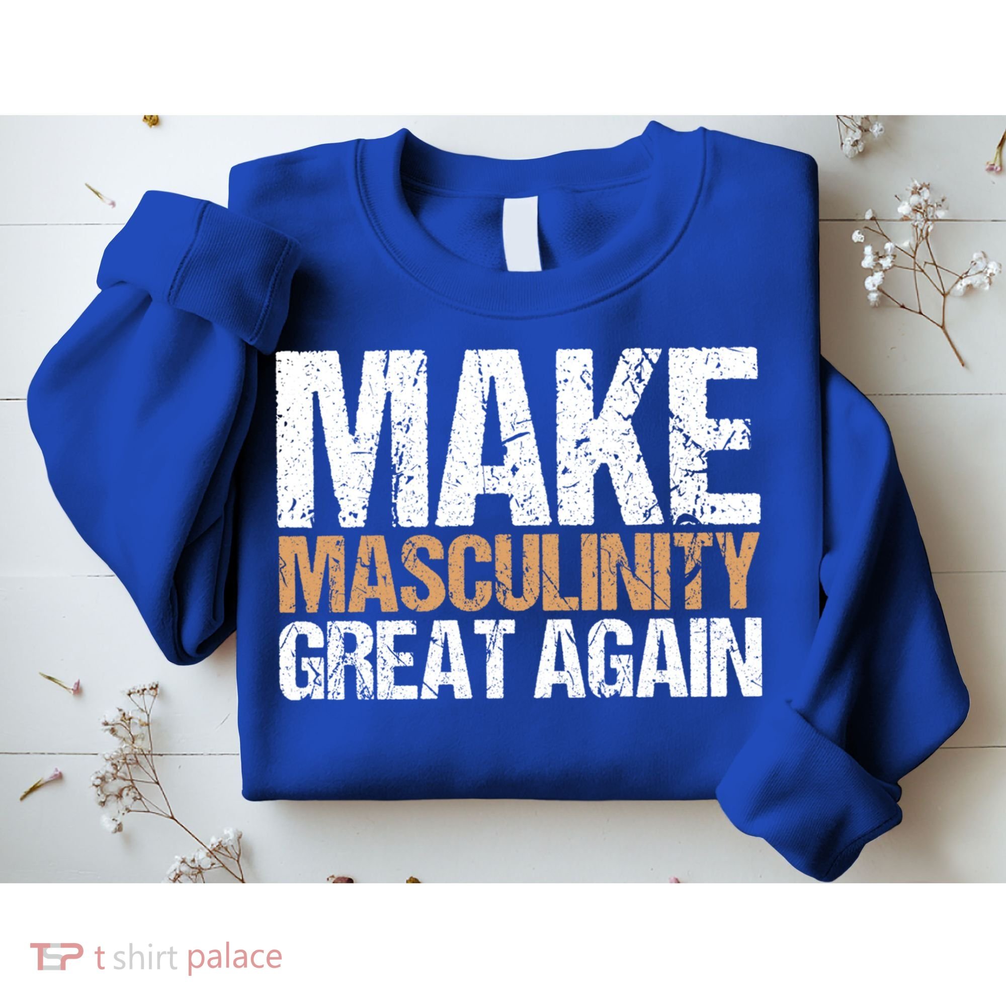 Make Masculinity Great Again Dad Brother Uncle Gift Sweatshirt