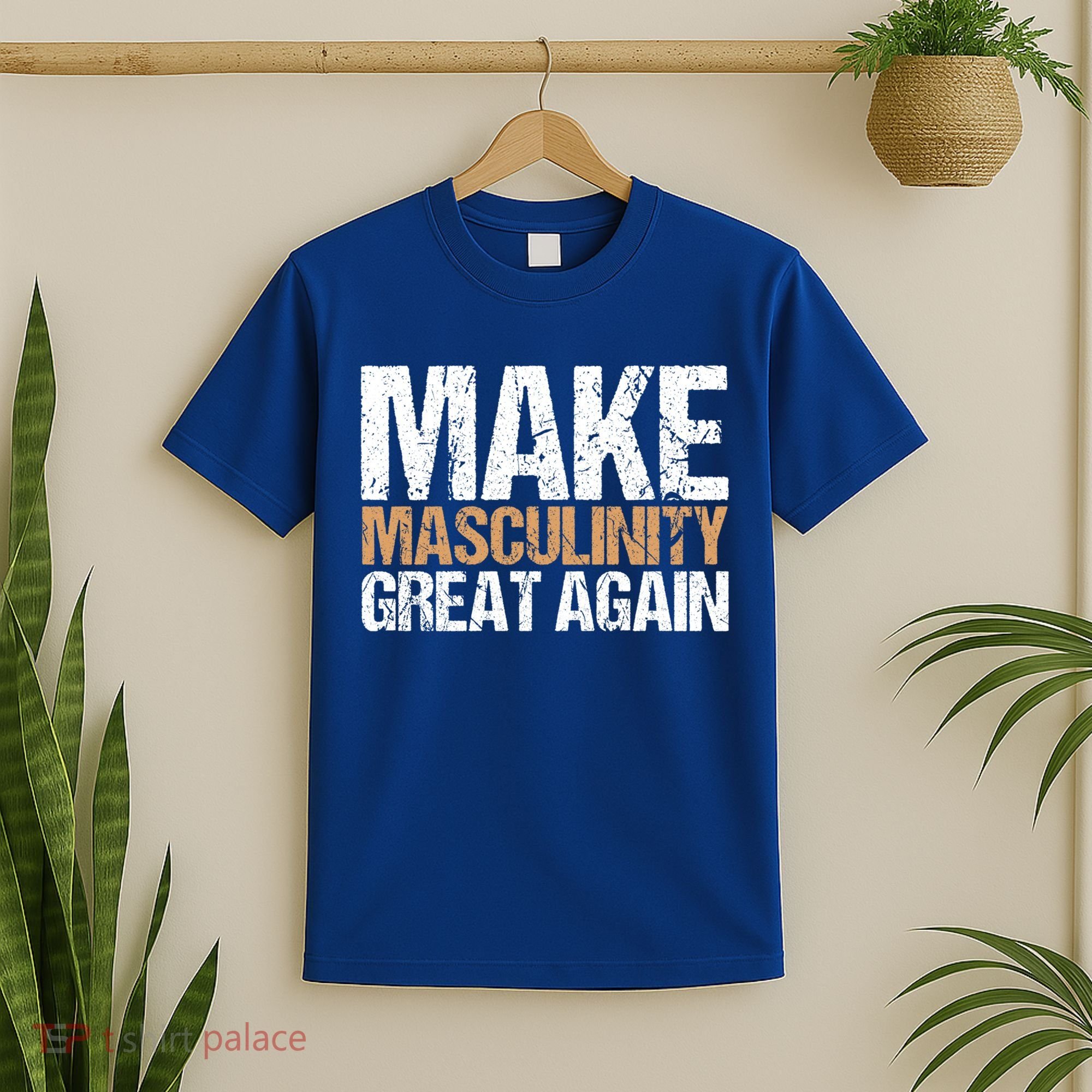 Make Masculinity Great Again Dad Brother Uncle Gift T-Shirt