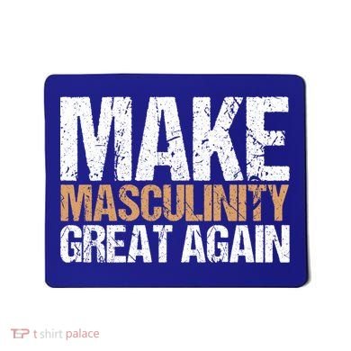Make Masculinity Great Again Dad Brother Uncle Gift Mousepad