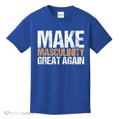 Make Masculinity Great Again Dad Brother Uncle Gift Kids T-Shirt