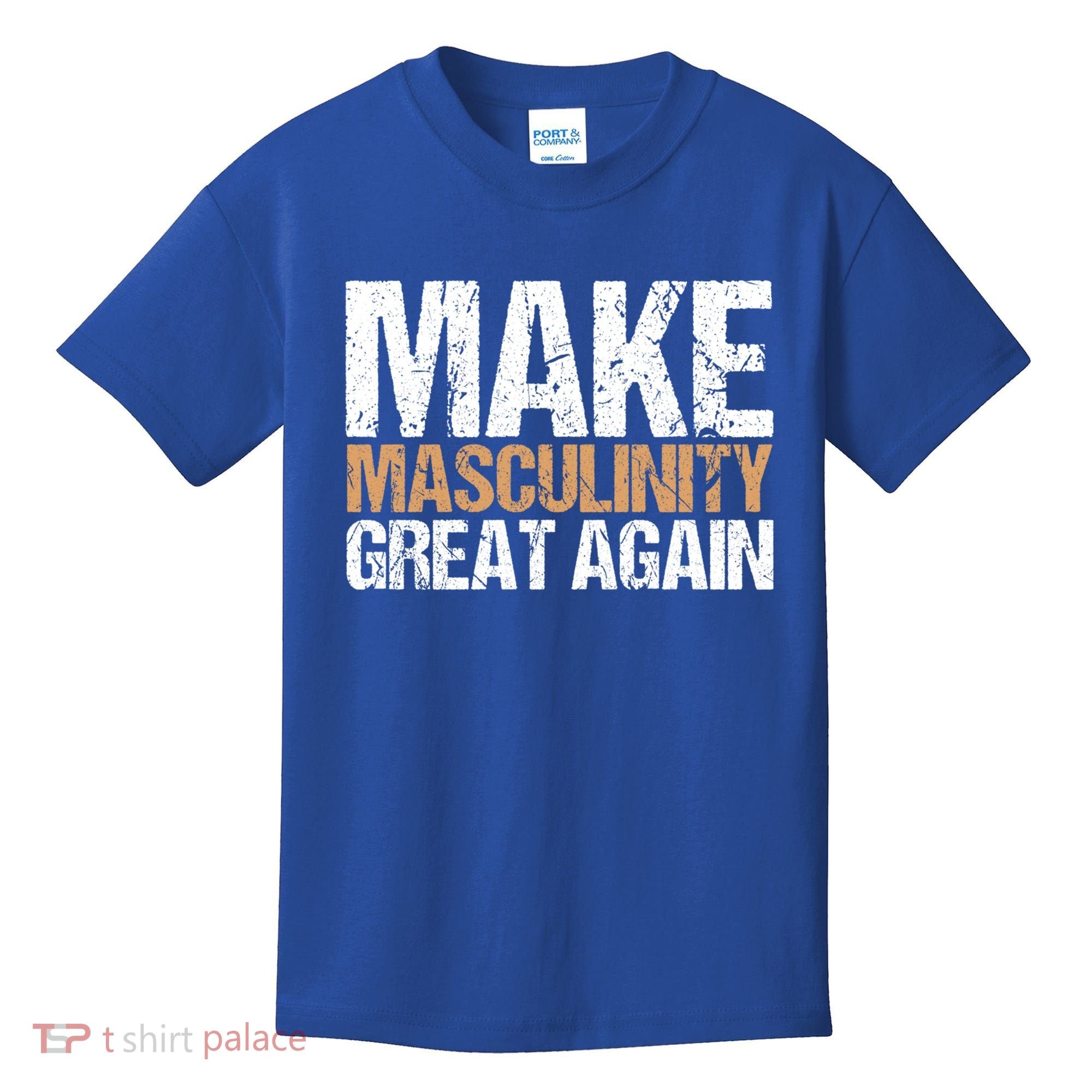 Make Masculinity Great Again Dad Brother Uncle Gift Kids T-Shirt