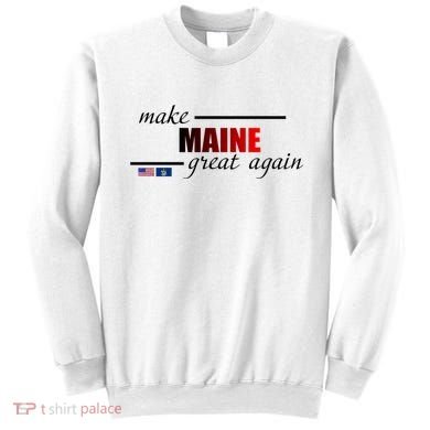 Make Maine Great Again Sweatshirt