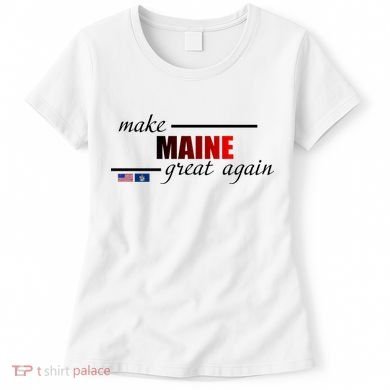Make Maine Great Again Women's T-Shirt