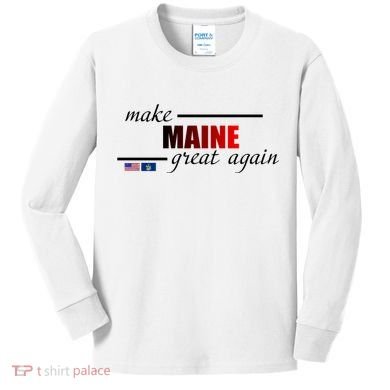 Make Maine Great Again Kids Long Sleeve Shirt