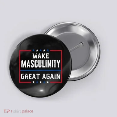 Make Masculinity Great Again Button