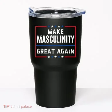 Make Masculinity Great Again Tumbler