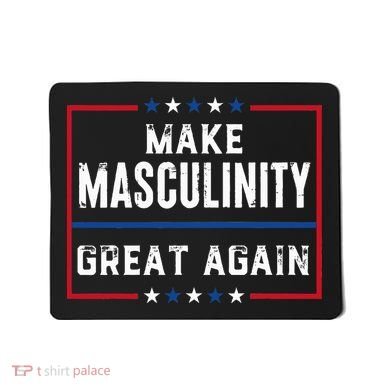 Make Masculinity Great Again Mousepad