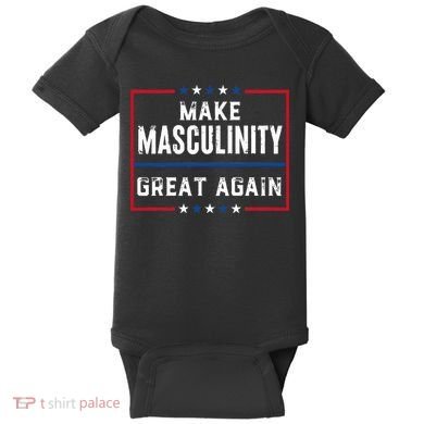 Make Masculinity Great Again Baby Bodysuit