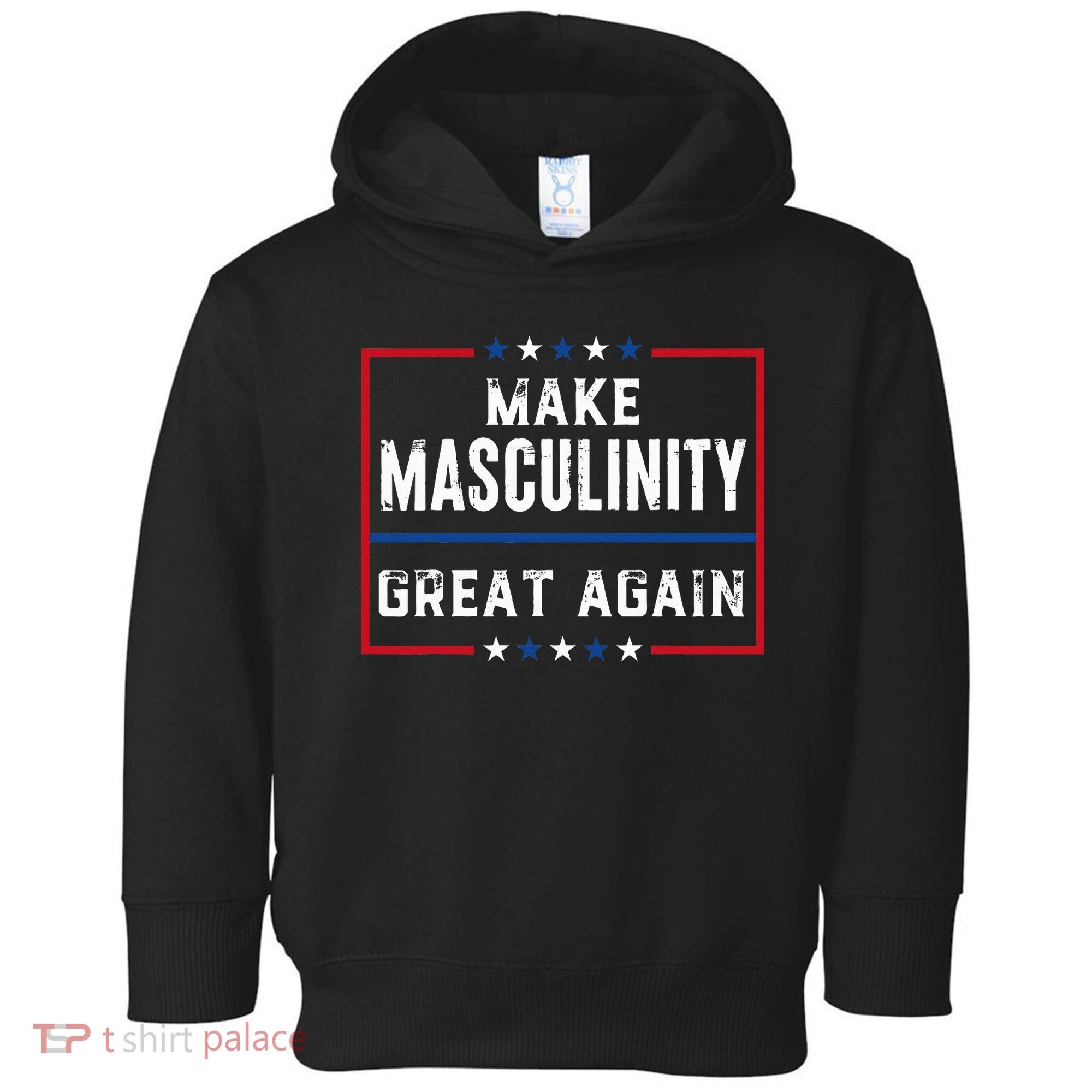 Make Masculinity Great Again Toddler Hoodie