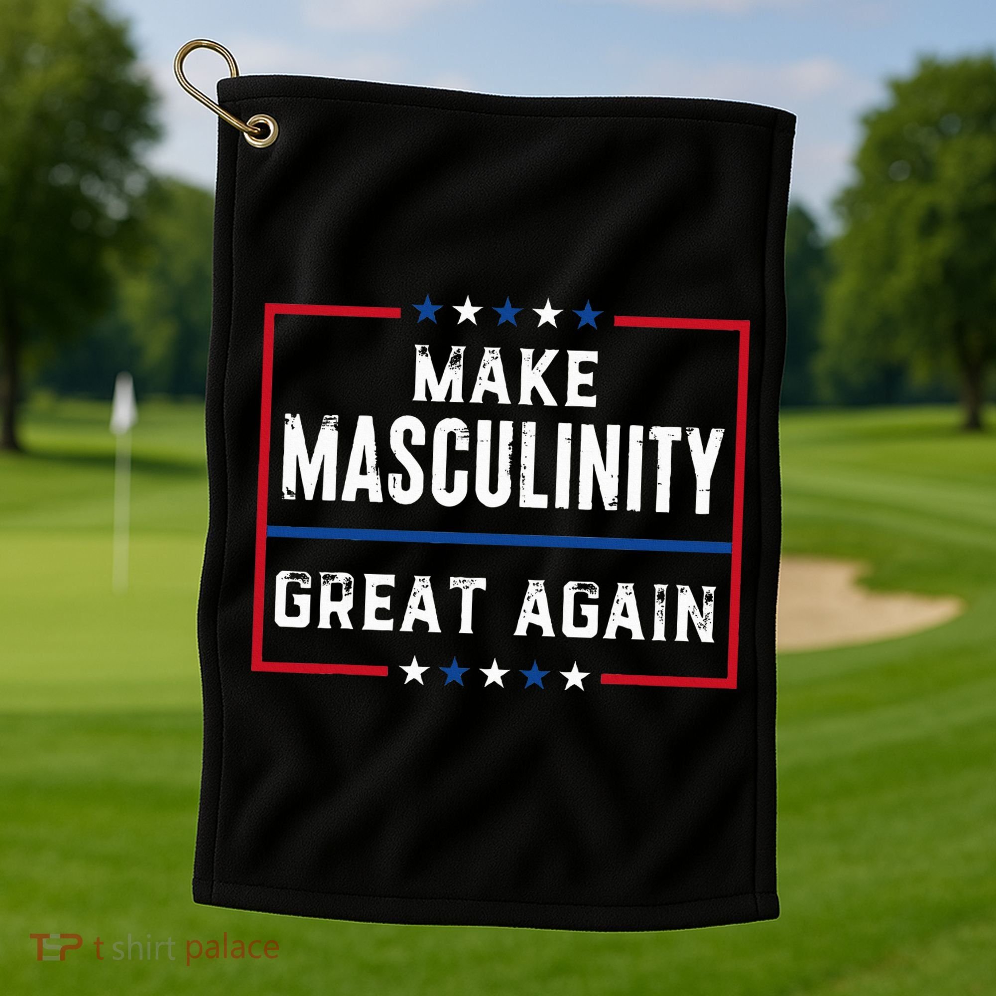 Make Masculinity Great Again Golf Towel