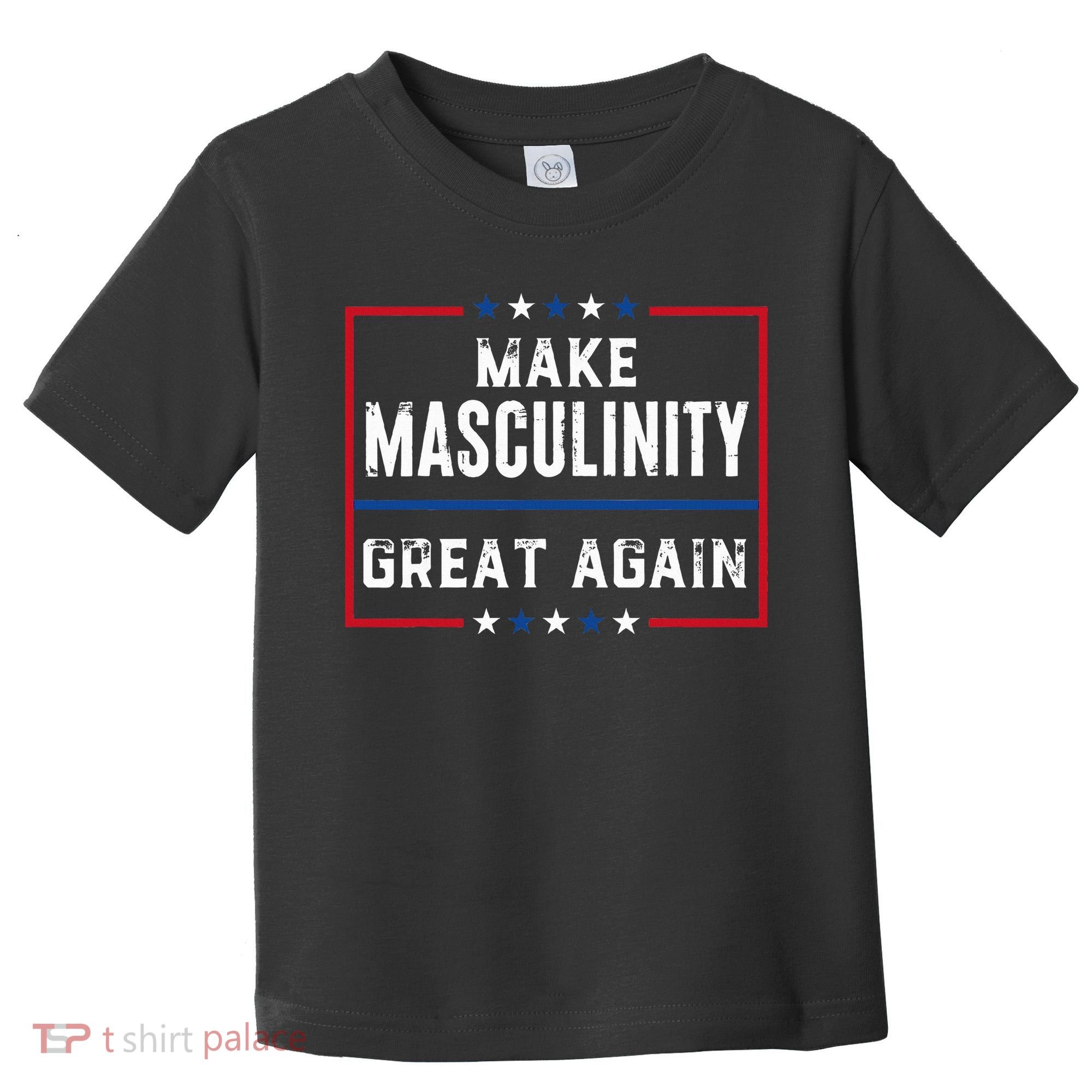 Make Masculinity Great Again Toddler T-Shirt