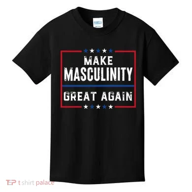 Make Masculinity Great Again Kids T-Shirt