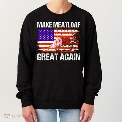 Make Meatloaf Great Again Funny Chef Usa Flag Gift Women's Sweatshirt