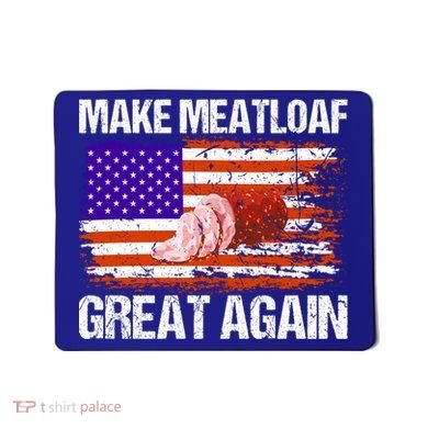 Make Meatloaf Great Again Funny Chef Usa Flag Gift Mousepad