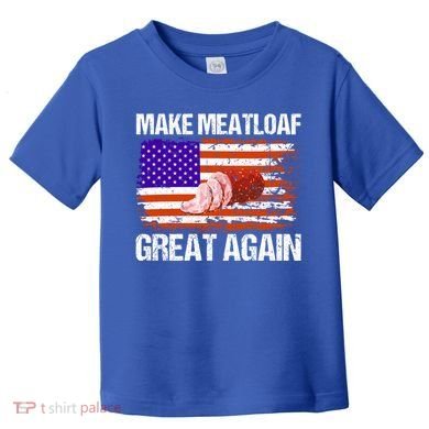 Make Meatloaf Great Again Funny Chef Usa Flag Gift Toddler T-Shirt