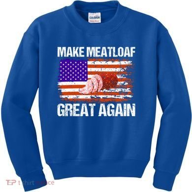 Make Meatloaf Great Again Funny Chef Usa Flag Gift Kids Sweatshirt