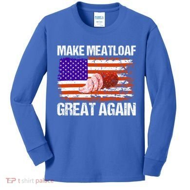 Make Meatloaf Great Again Funny Chef Usa Flag Gift Kids Long Sleeve Shirt
