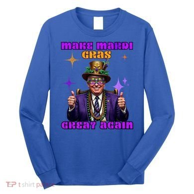 Make Mardi Gras Great Again Funny Mardi Gras Trump Gift Long Sleeve Shirt