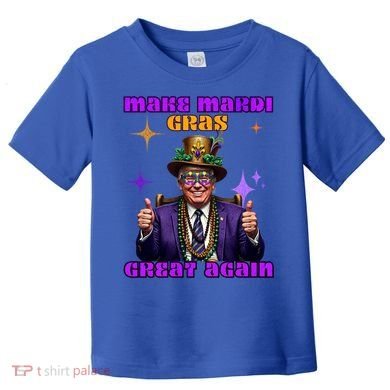 Make Mardi Gras Great Again Funny Mardi Gras Trump Gift Toddler T-Shirt