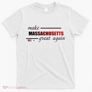 Make Massachusetts Great Again T-Shirt