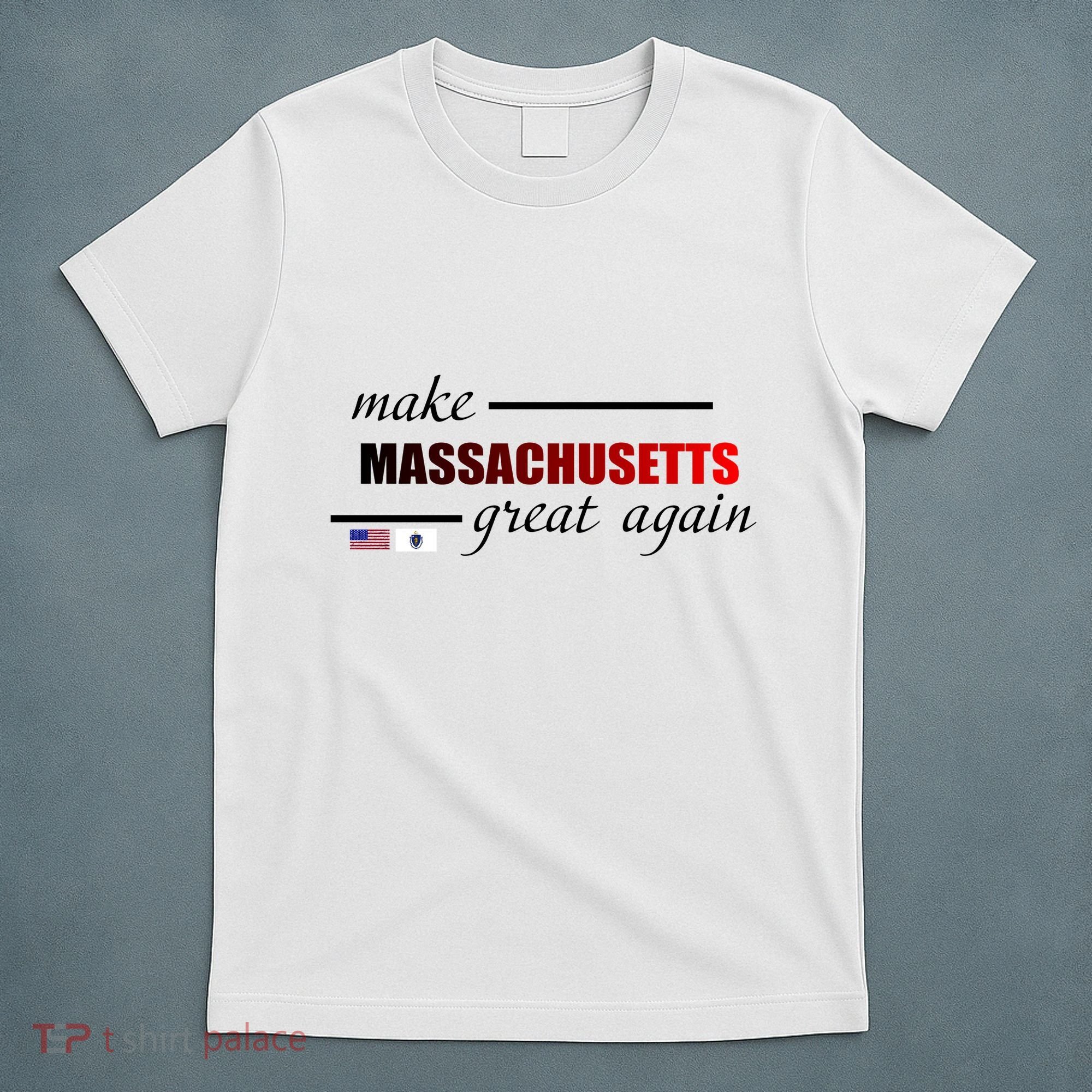 Make Massachusetts Great Again T-Shirt