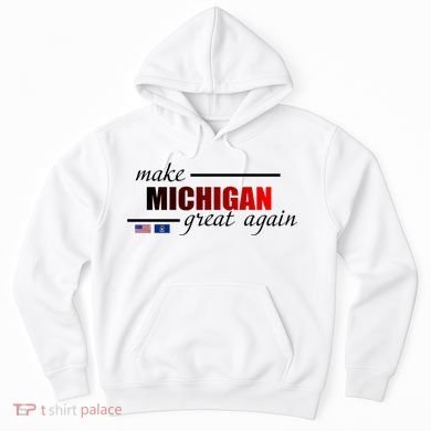 Make Michigan Great Again Hoodie