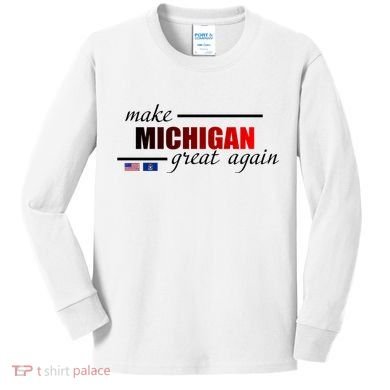 Make Michigan Great Again Kids Long Sleeve Shirt