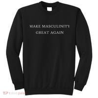 Make Masculinity Great Again Funny Dad Brother Father Sweatshirt thumb 0