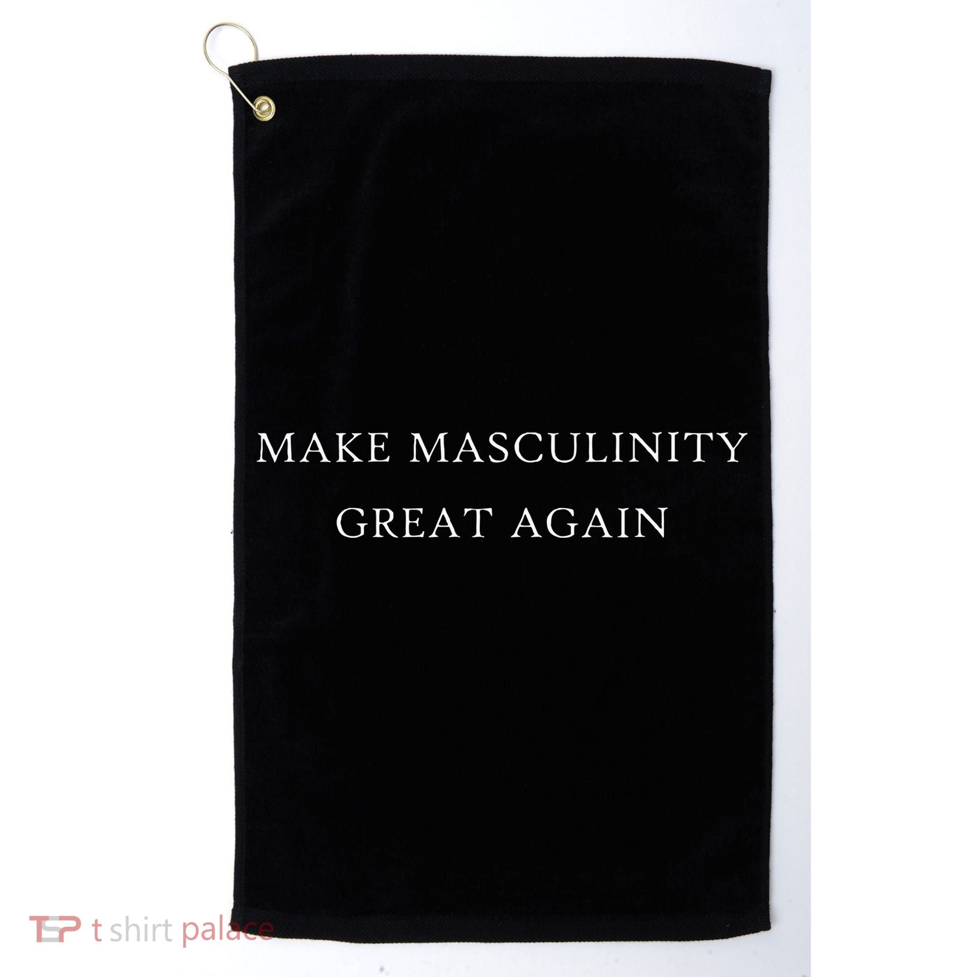 Make Masculinity Great Again Funny Dad Brother Father Golf Towel