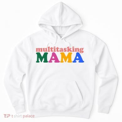 Multitasking Mama Gift For Mom Hoodie