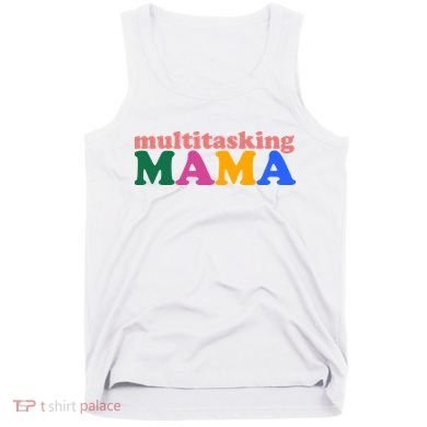 Multitasking Mama Gift For Mom Tank Top