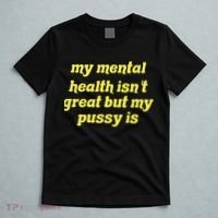 My Mental Health IsnT Great But My Pussy Is Cat Pet Paws T-Shirt thumb 5