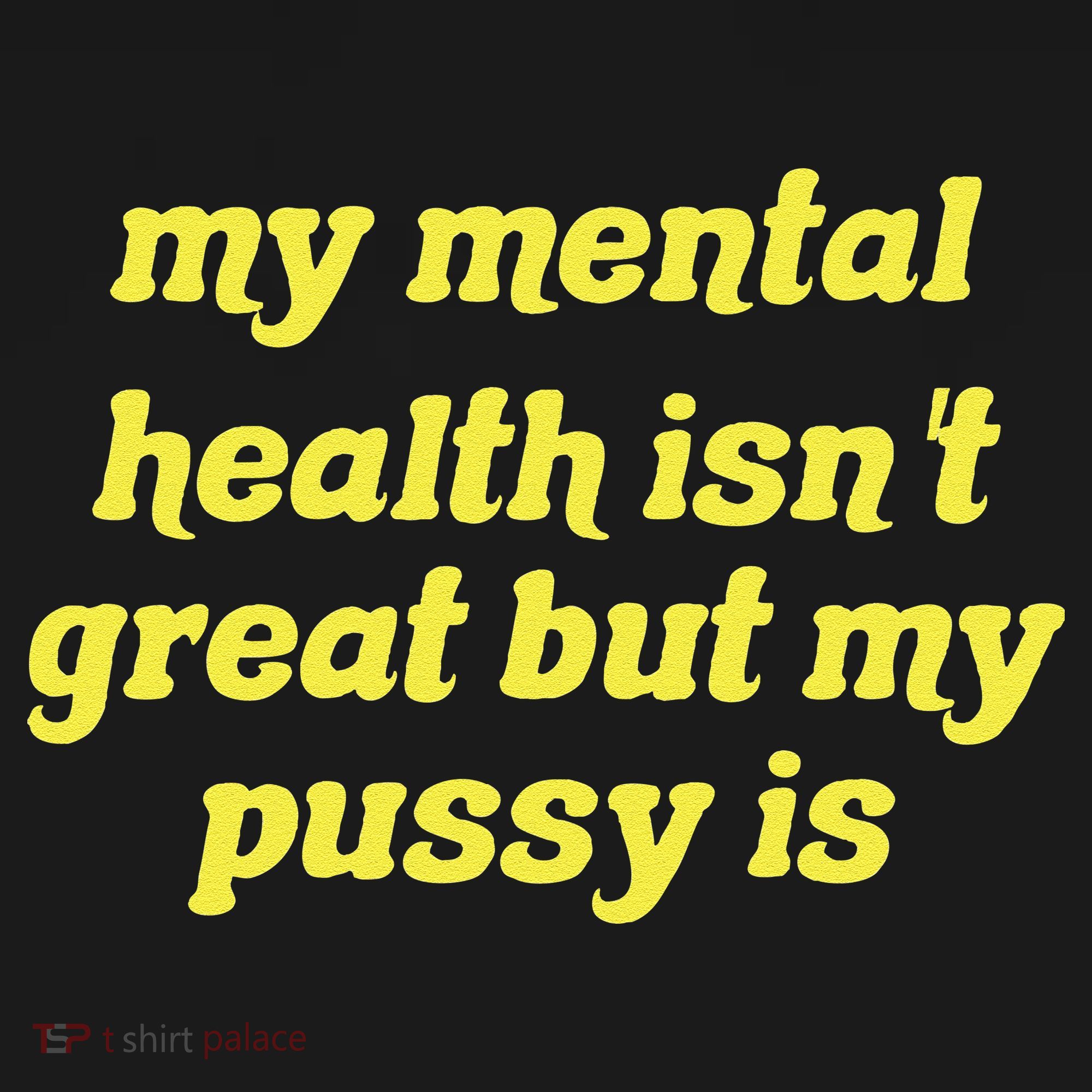 My Mental Health IsnT Great But My Pussy Is Cat Pet Paws Women's Tank Top