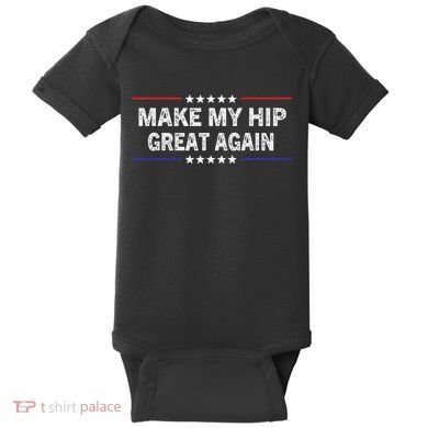 Make My Hip Great Again Funny Surgery Injury Recovery Baby Bodysuit