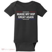 Make My Hip Great Again Funny Surgery Injury Recovery Baby Bodysuit thumb 0