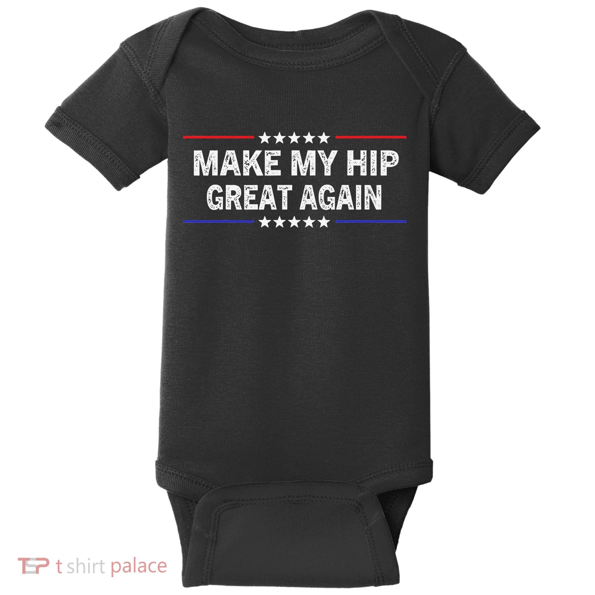 Make My Hip Great Again Funny Surgery Injury Recovery Baby Bodysuit